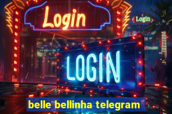 belle bellinha telegram
